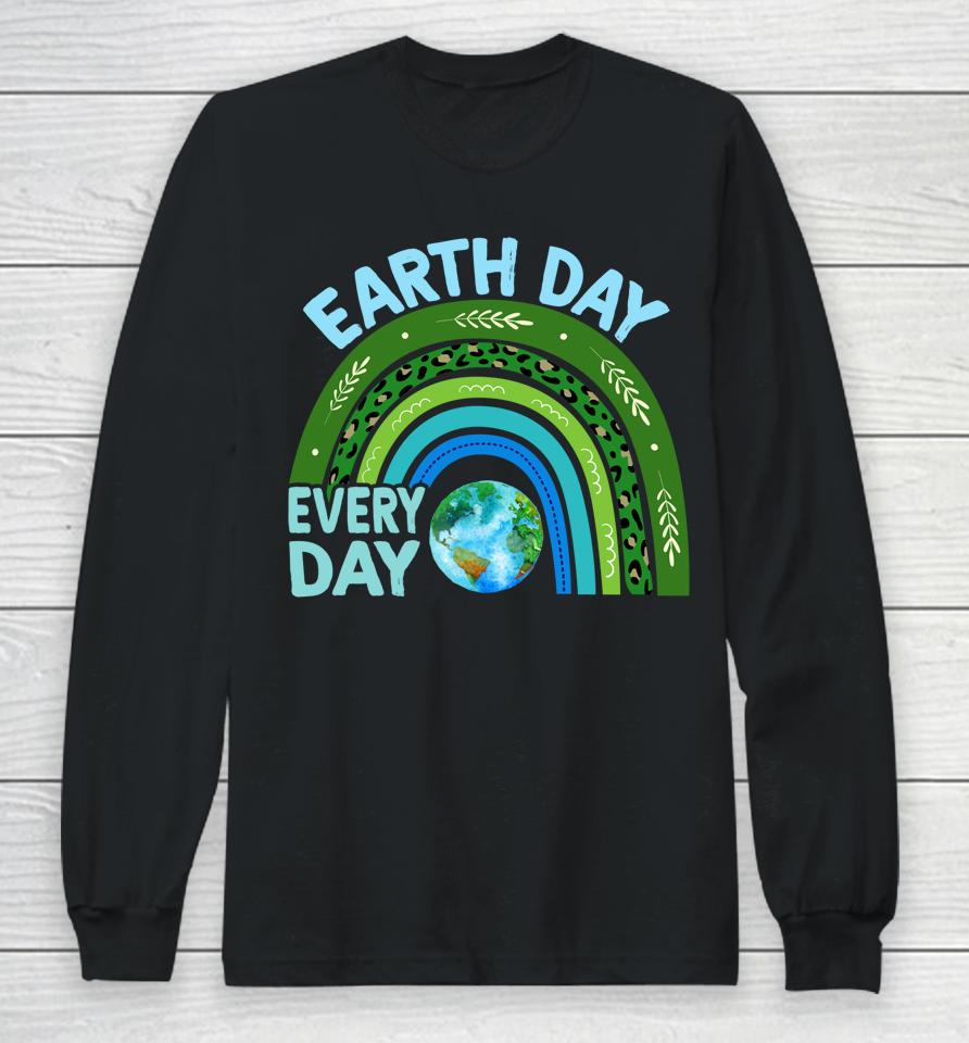 Earth Day Everyday Rainbow Earth Day Long Sleeve T-Shirt