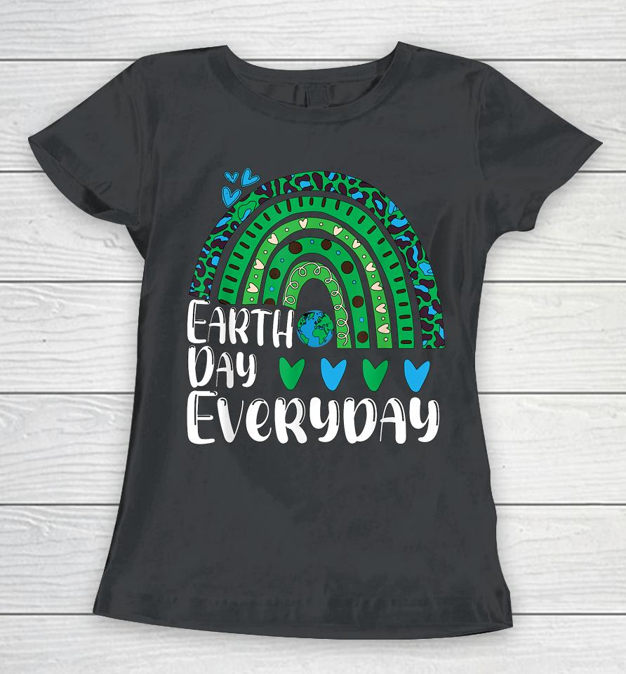 Earth Day Everyday Rainbow Earth Day Women T-Shirt