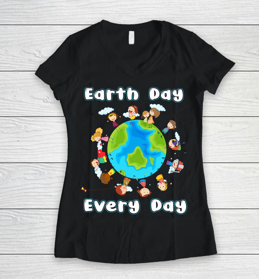 Earth Day Everyday Shirt Children Around The World 2022 Women V-Neck T-Shirt
