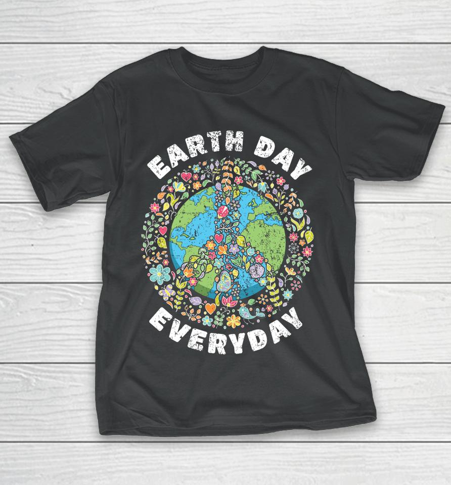 Earth Day Everyday T-Shirt