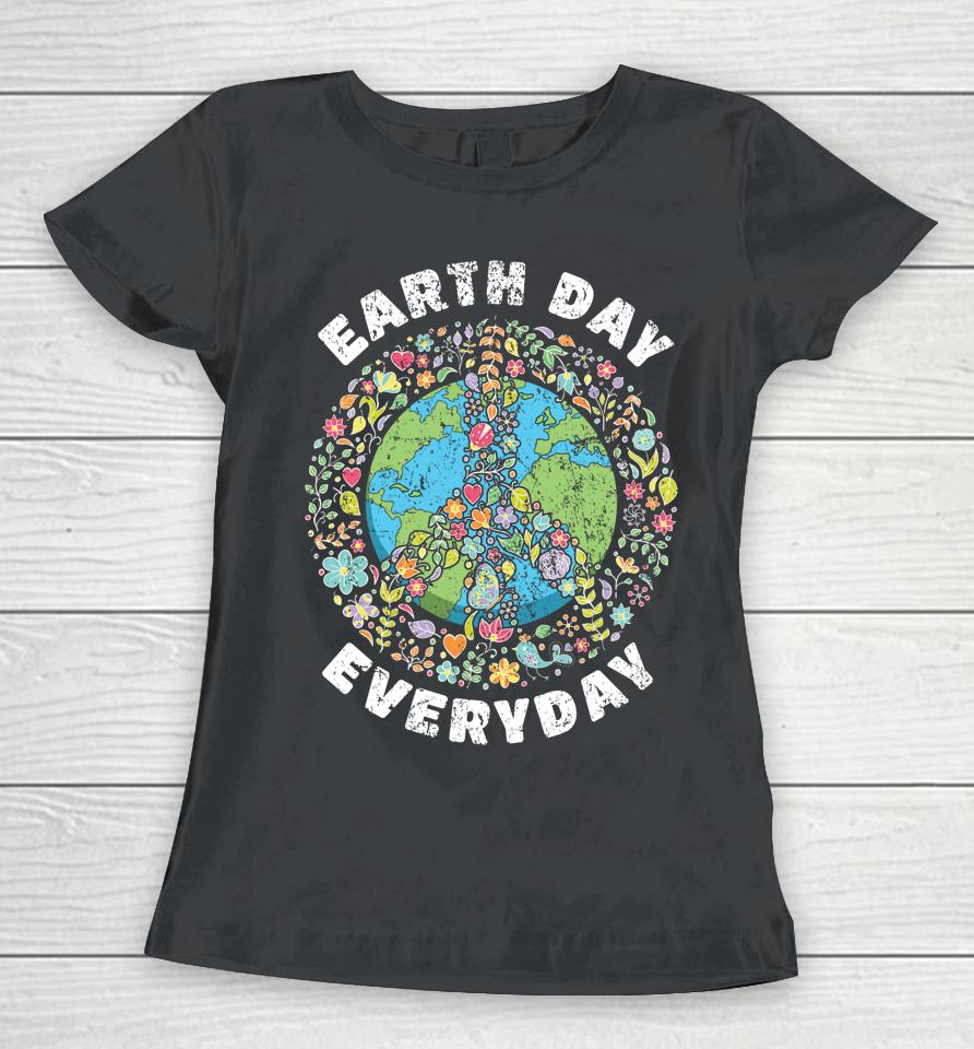 Earth Day Everyday Women T-Shirt