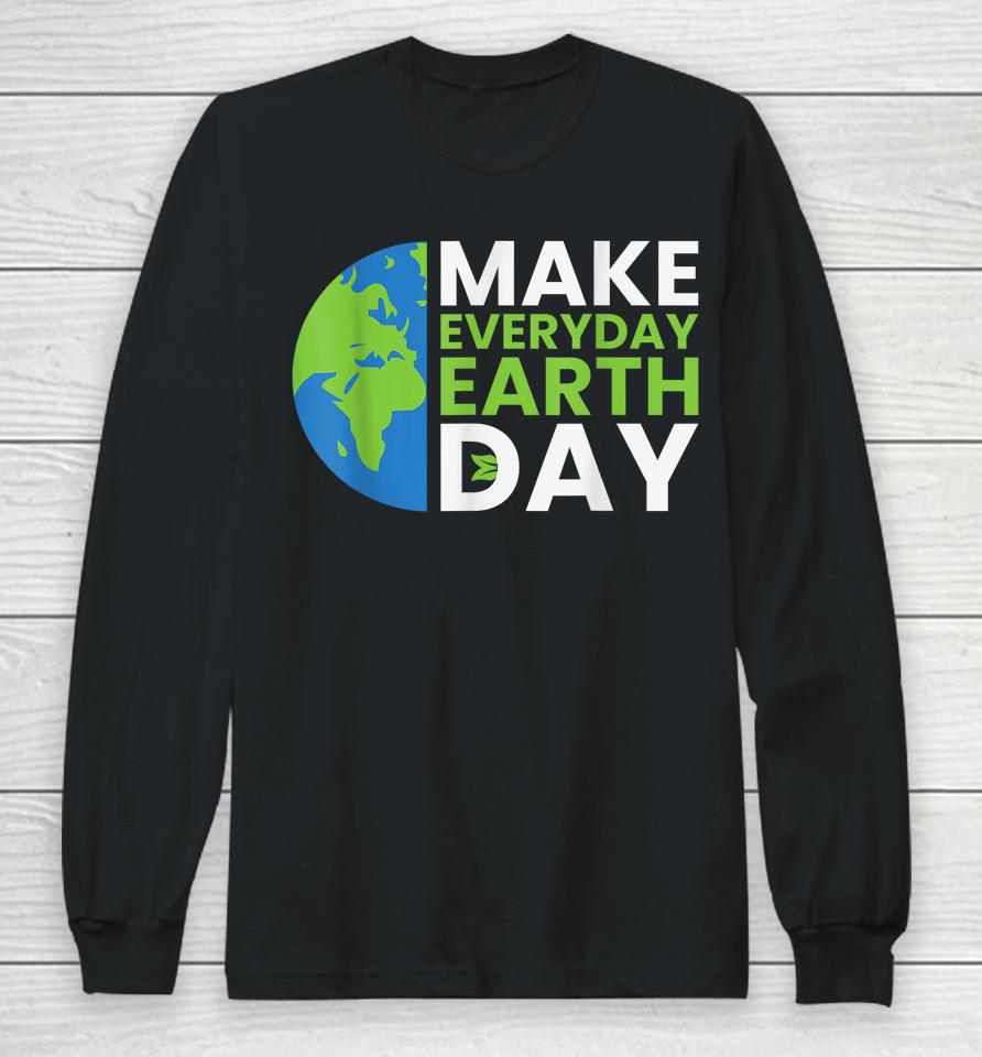 Earth Day Quote Earth Cool Happy Earth Day Ideas Long Sleeve T-Shirt