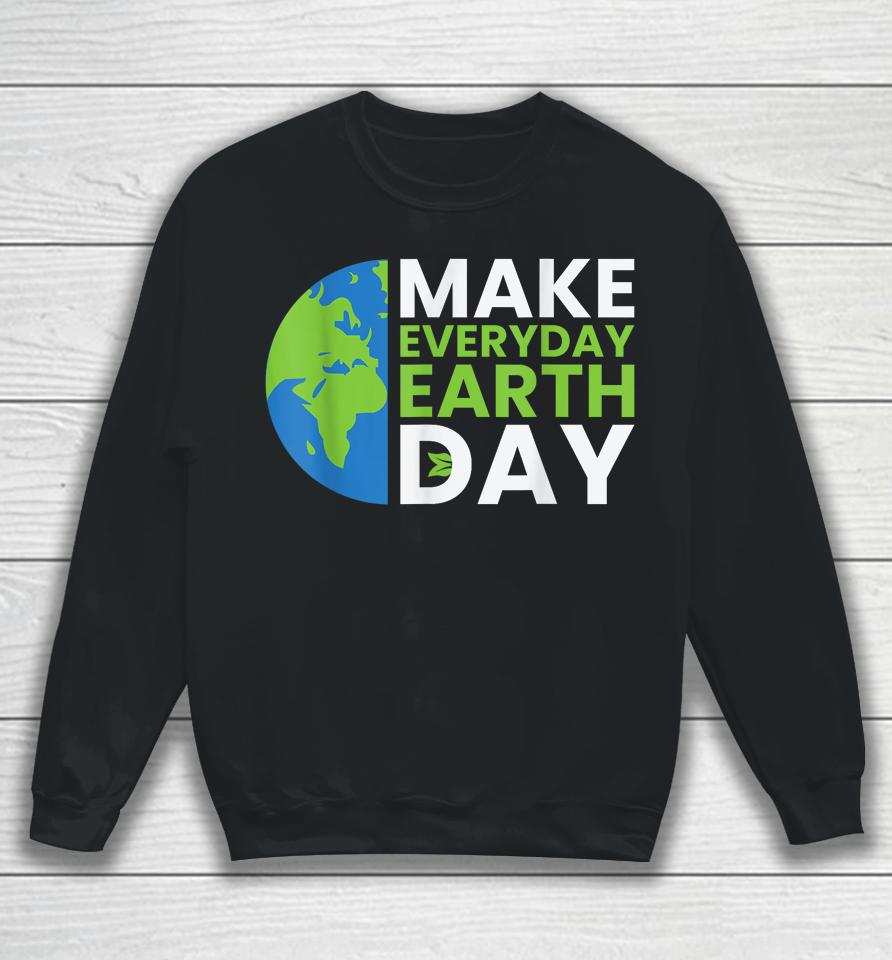 Earth Day Quote Earth Cool Happy Earth Day Ideas Sweatshirt