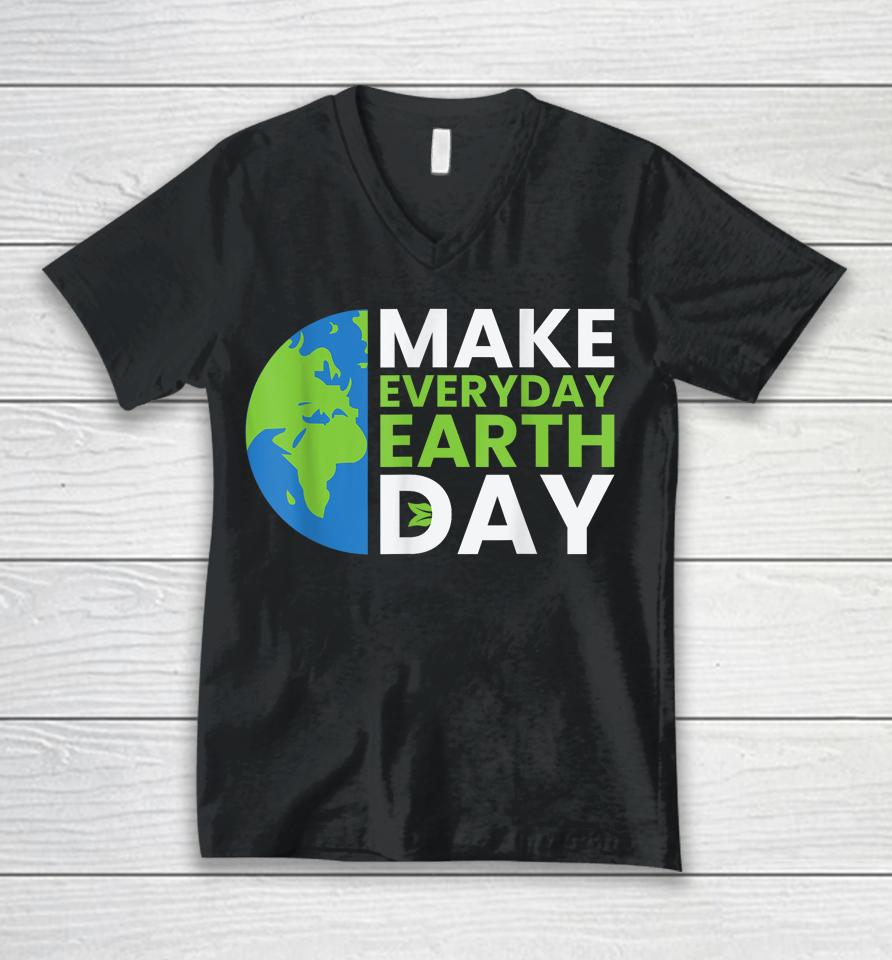 Earth Day Quote Earth Cool Happy Earth Day Ideas Unisex V-Neck T-Shirt