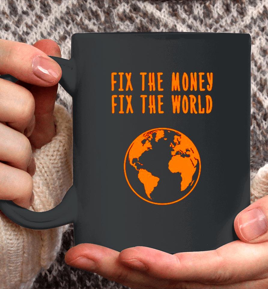 Earth Fix The Money Fix The World Coffee Mug