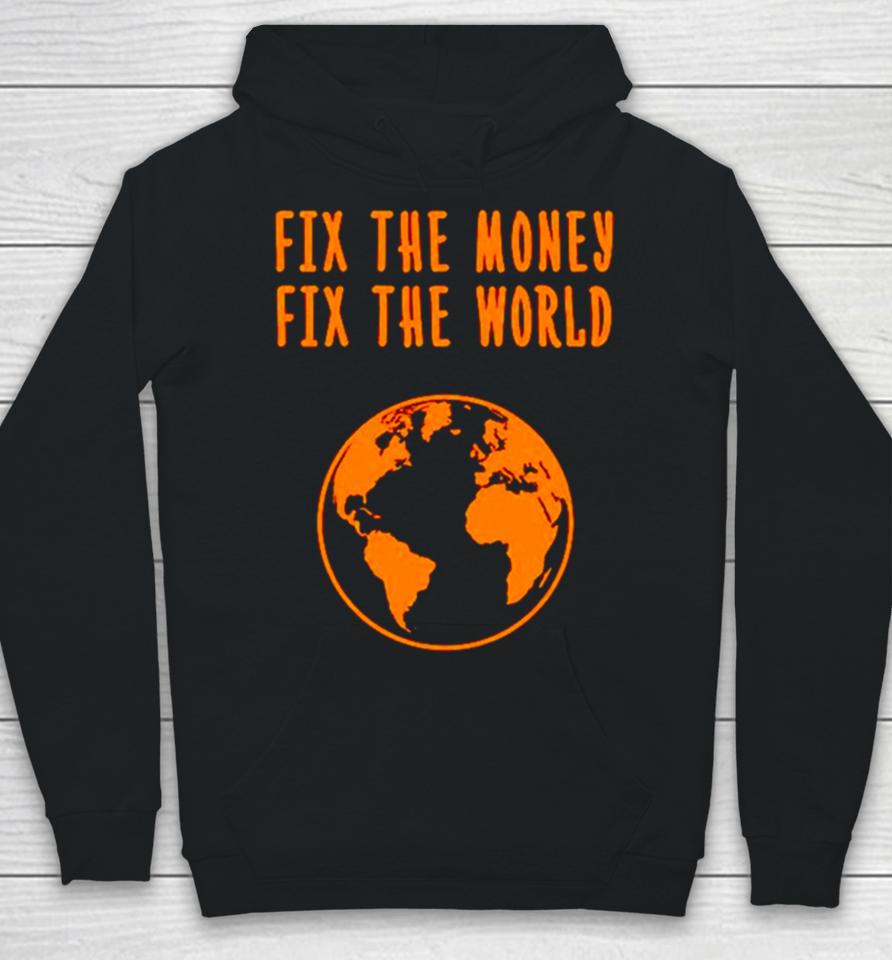 Earth Fix The Money Fix The World Hoodie