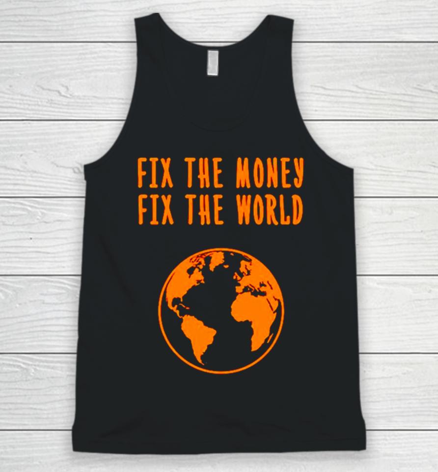 Earth Fix The Money Fix The World Unisex Tank Top