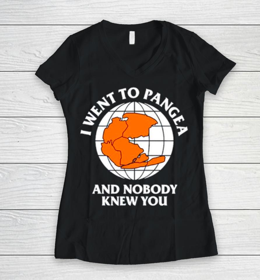Earth I Went To Pangea And Nobody Knew You Women V-Neck T-Shirt