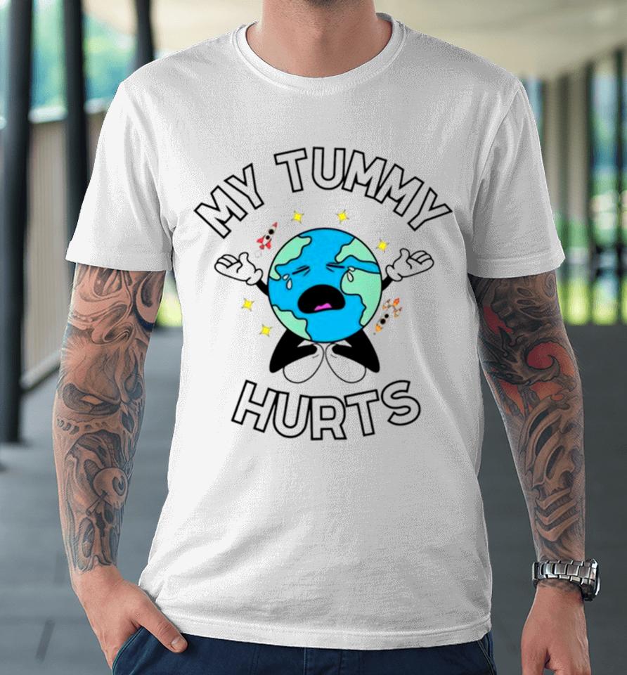 Earth My Tummy Hurts Premium T-Shirt
