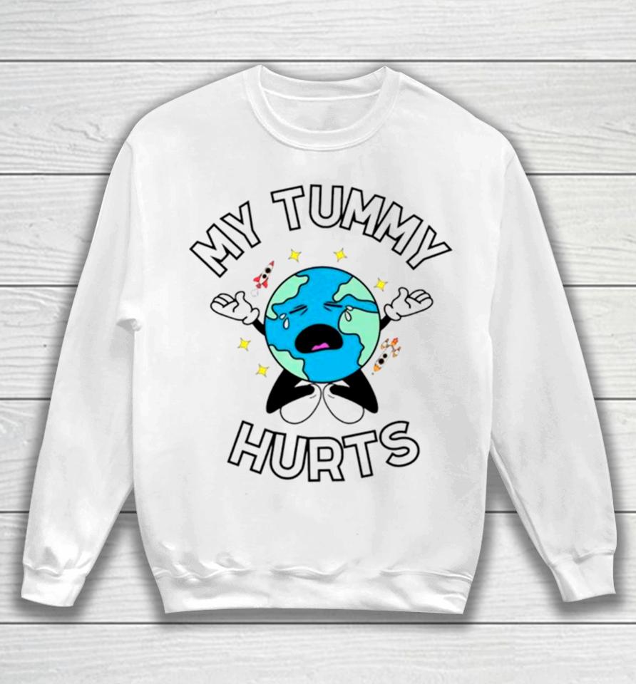 Earth My Tummy Hurts Sweatshirt