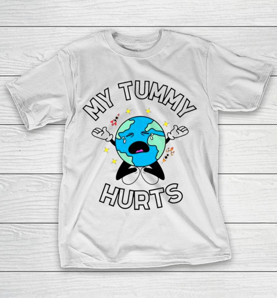 Earth My Tummy Hurts T-Shirt