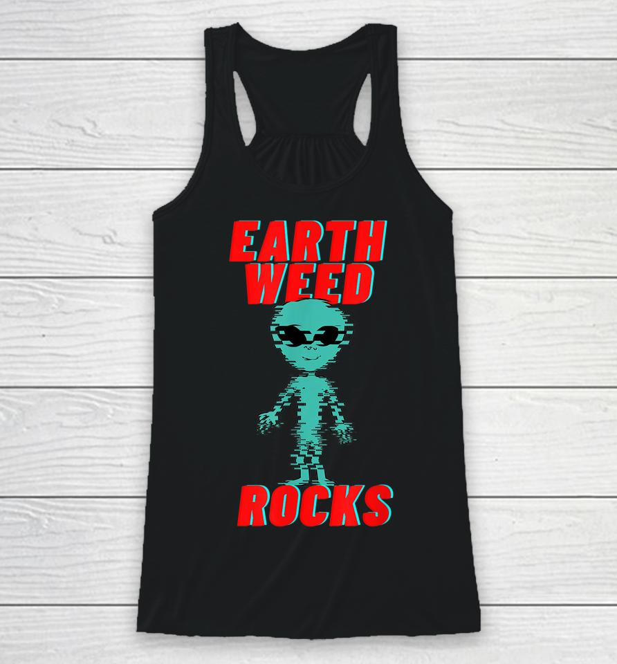 Earth Weed Rocks Funny Weed Alien Racerback Tank