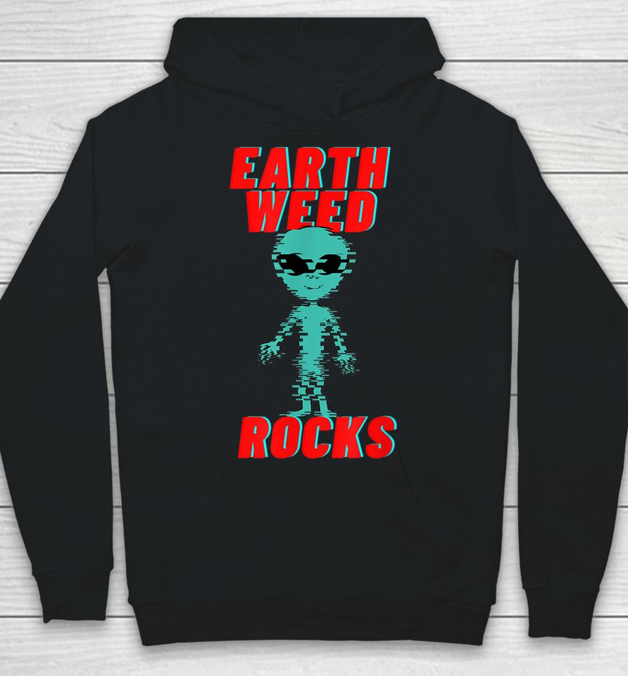 Earth Weed Rocks Funny Weed Alien Hoodie