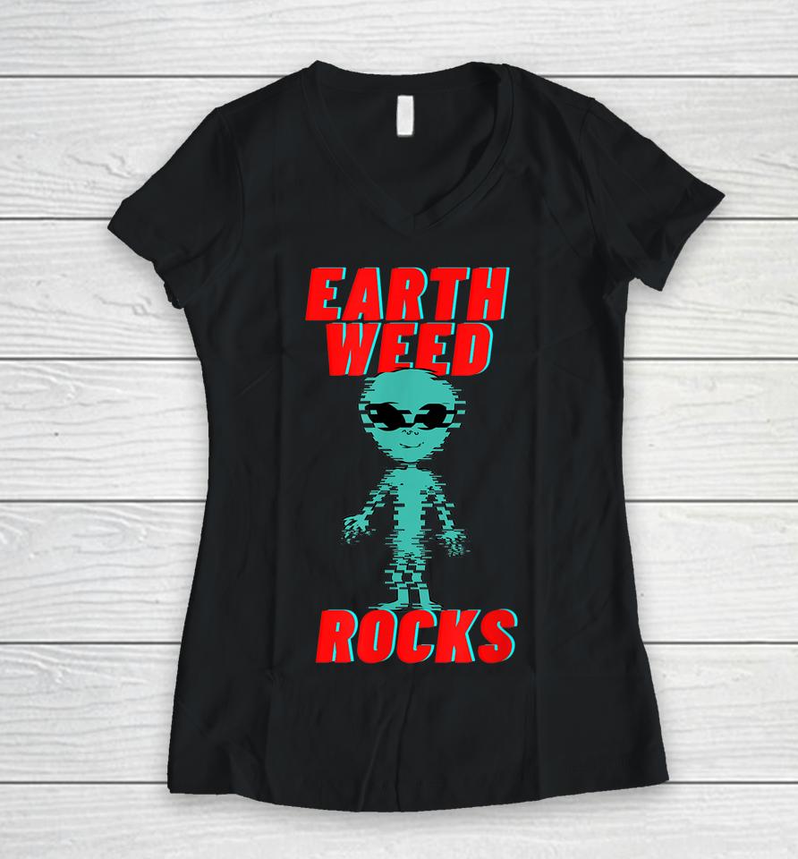 Earth Weed Rocks Funny Weed Alien Women V-Neck T-Shirt