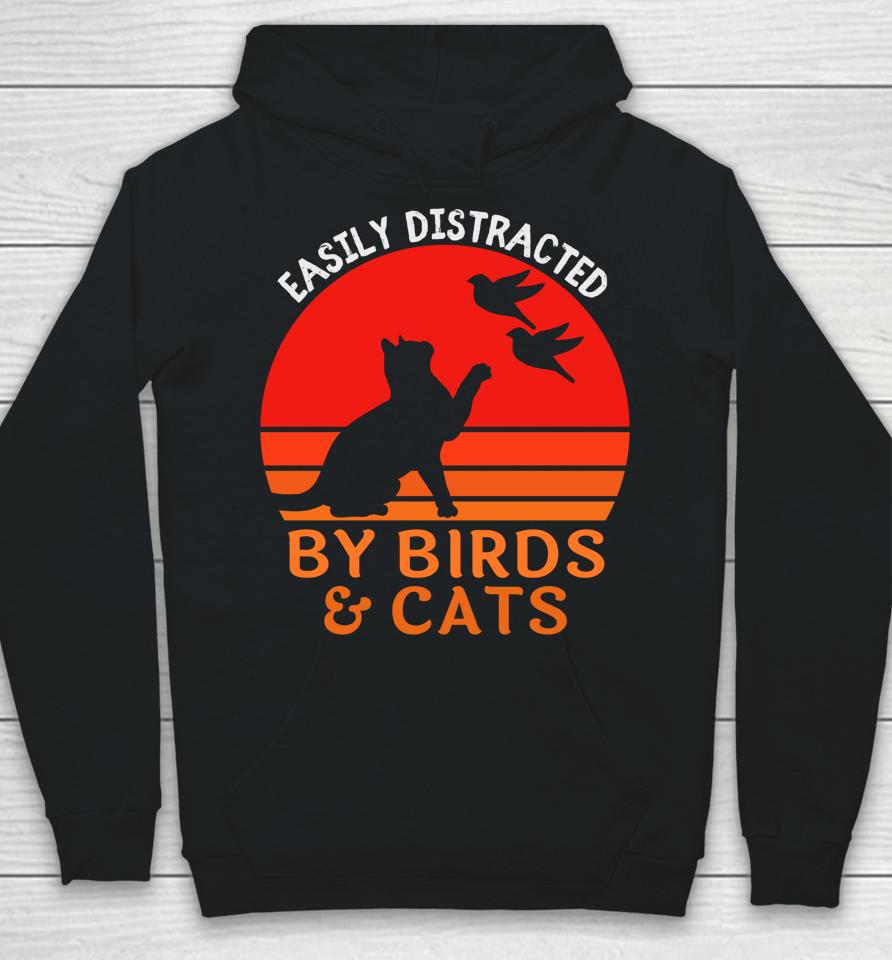 Easily Distracted By Birds And Cats Hoodie