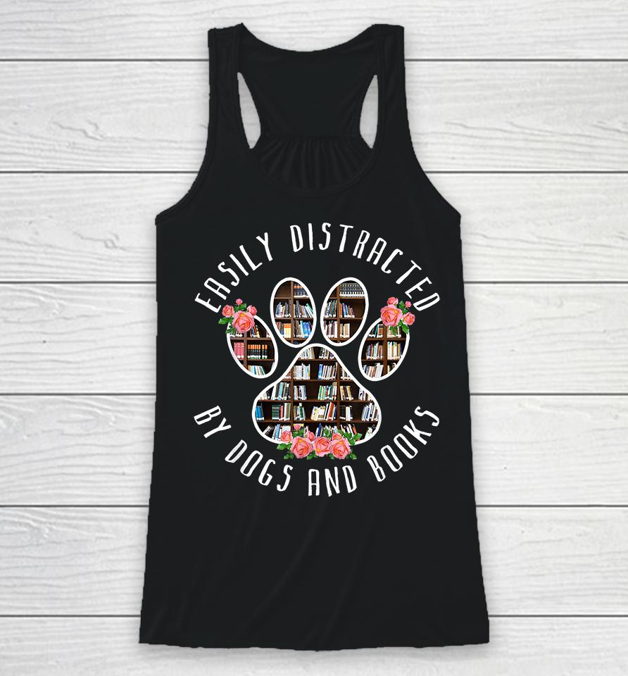 Easily Distracted By Dogs And Books Racerback Tank