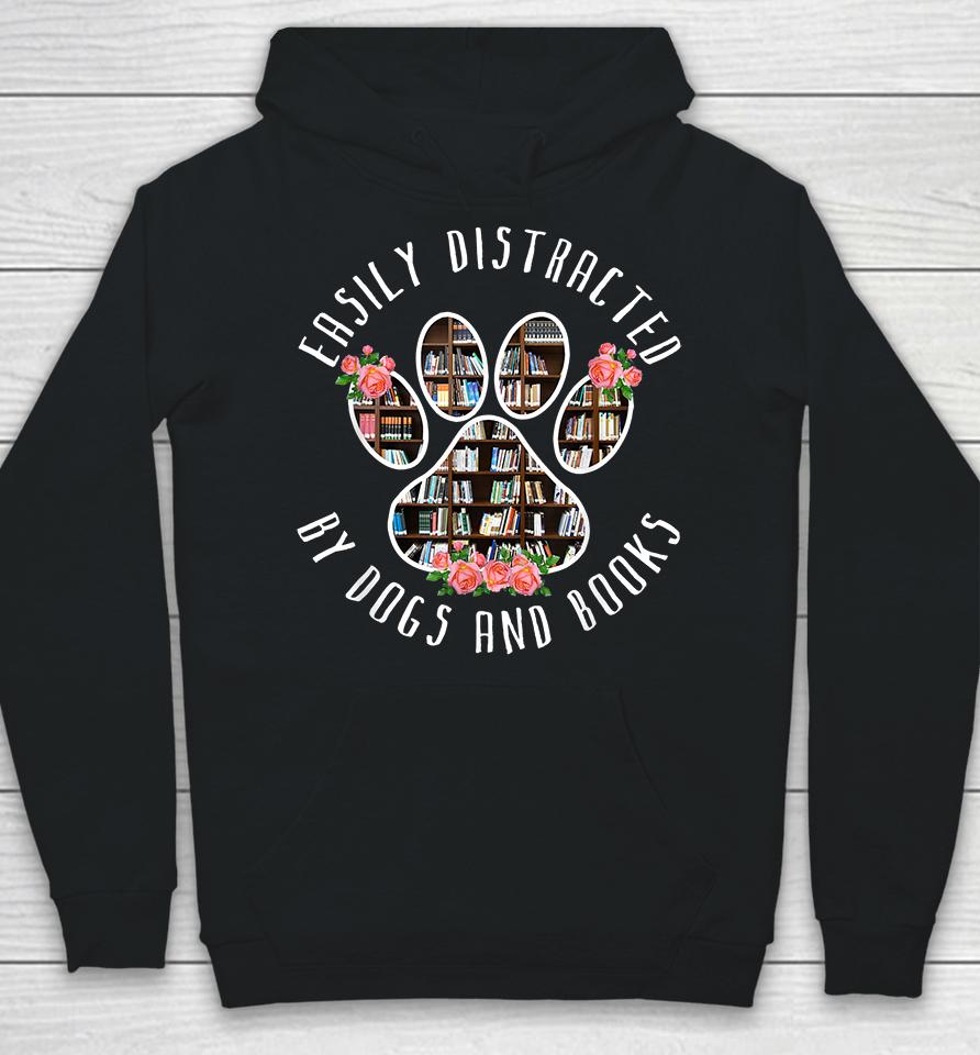 Easily Distracted By Dogs And Books Hoodie