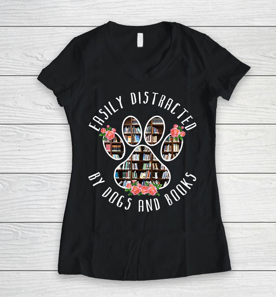 Easily Distracted By Dogs And Books Women V-Neck T-Shirt