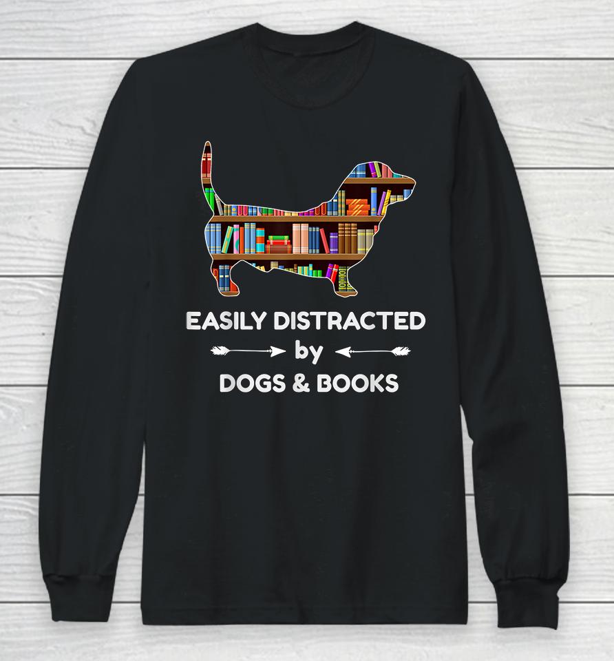 Easily Distracted By Dogs &Amp; Books Long Sleeve T-Shirt