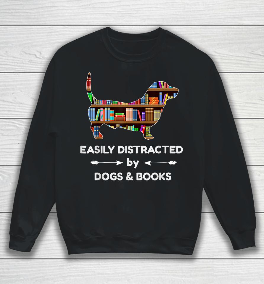 Easily Distracted By Dogs &Amp; Books Sweatshirt