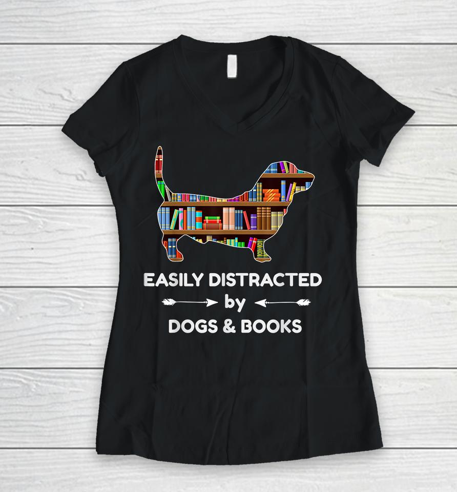 Easily Distracted By Dogs &Amp; Books Women V-Neck T-Shirt