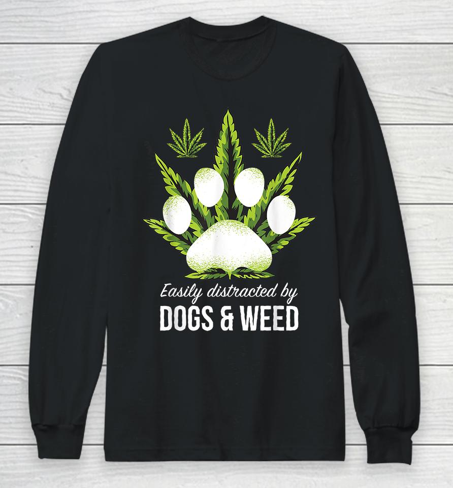Easily Distracted By Dogs Weed Long Sleeve T-Shirt