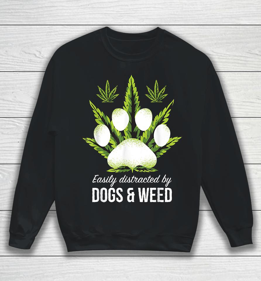 Easily Distracted By Dogs Weed Sweatshirt