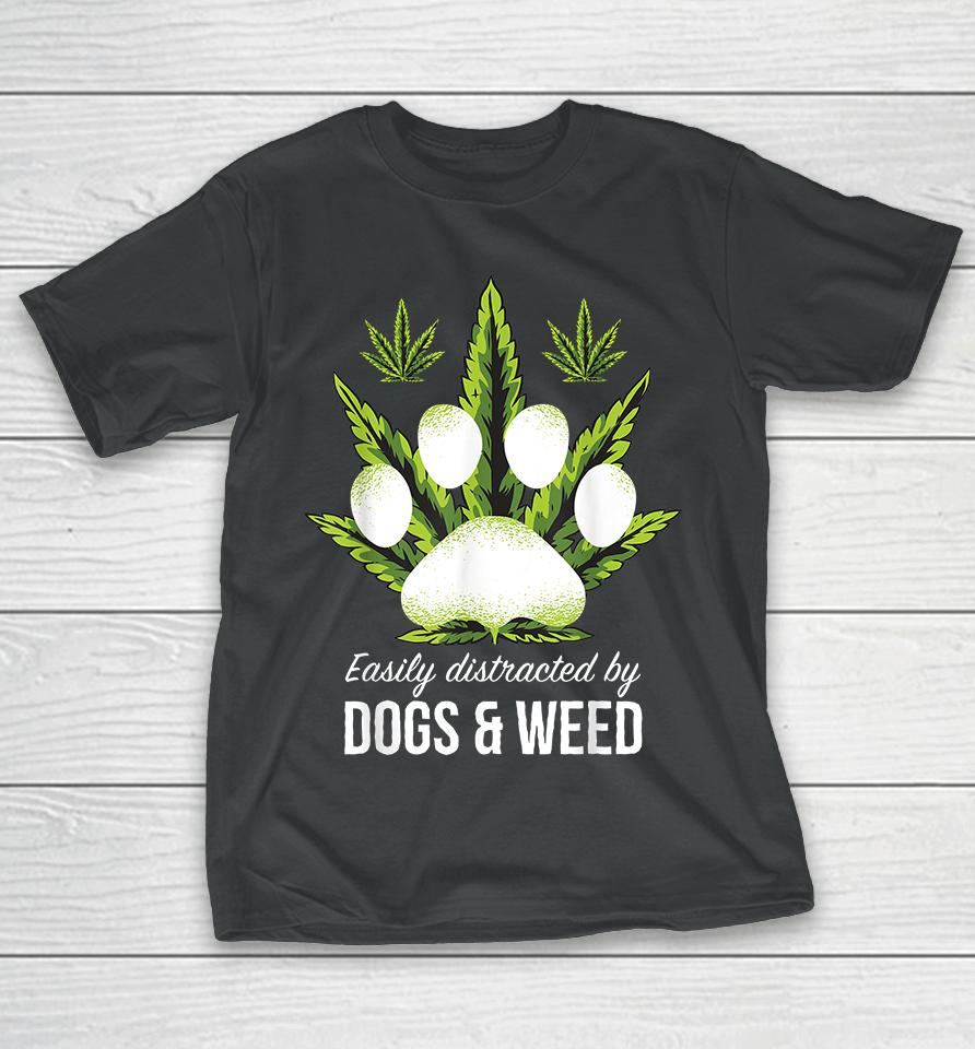 Easily Distracted By Dogs Weed T-Shirt