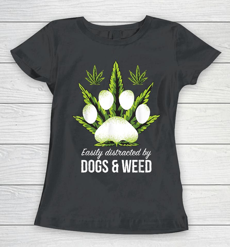 Easily Distracted By Dogs Weed Women T-Shirt