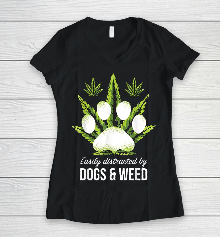Easily Distracted By Dogs Weed Women V-Neck T-Shirt