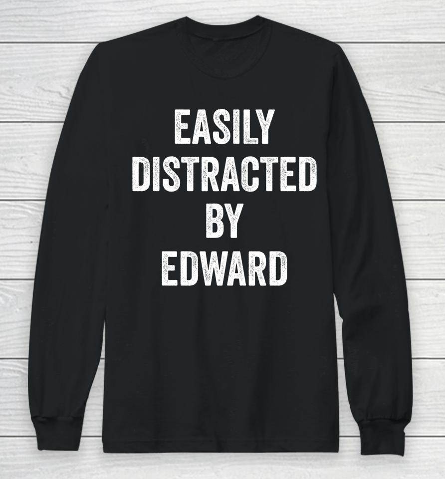Easily Distracted By Edward Long Sleeve T-Shirt