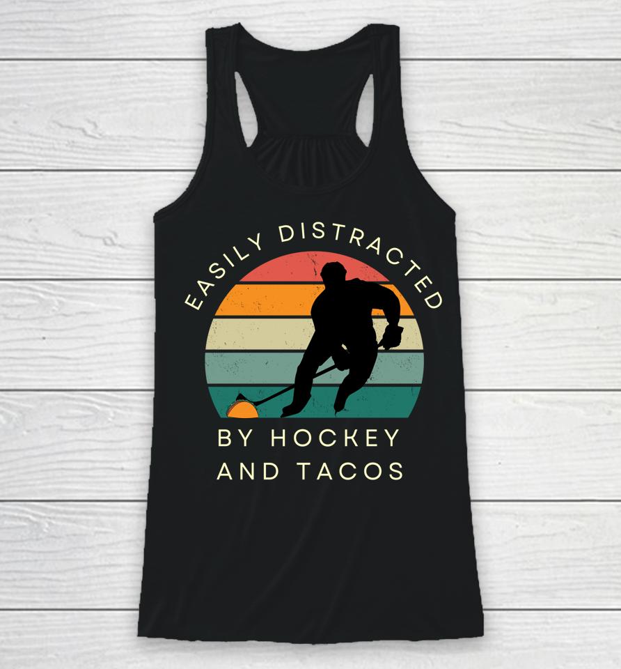Easily Distracted By Hockey And Tacos Racerback Tank