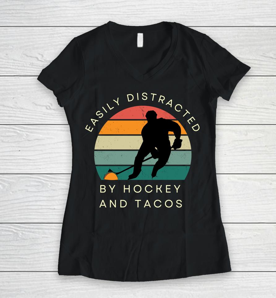 Easily Distracted By Hockey And Tacos Women V-Neck T-Shirt