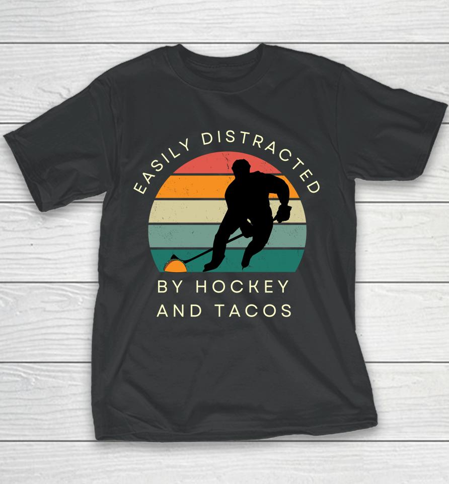 Easily Distracted By Hockey And Tacos Youth T-Shirt