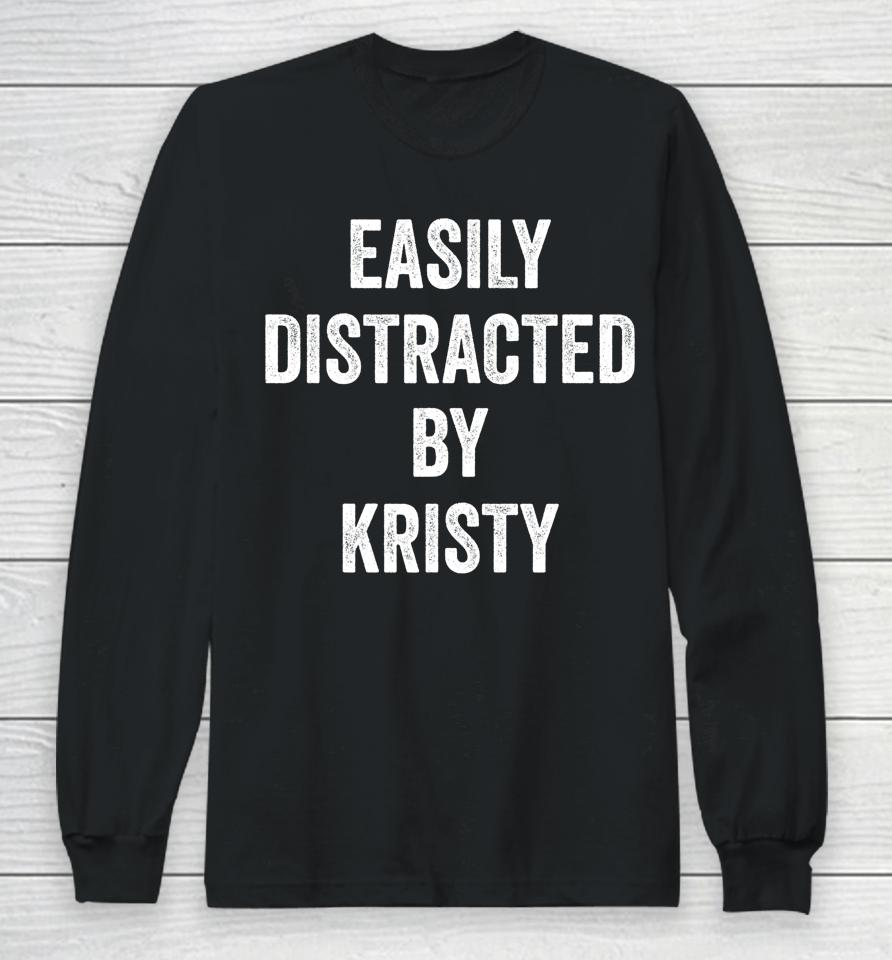 Easily Distracted By Kristy Long Sleeve T-Shirt