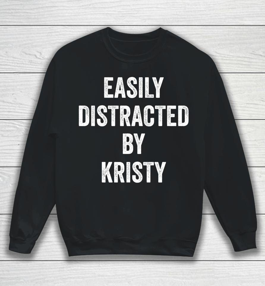 Easily Distracted By Kristy Sweatshirt