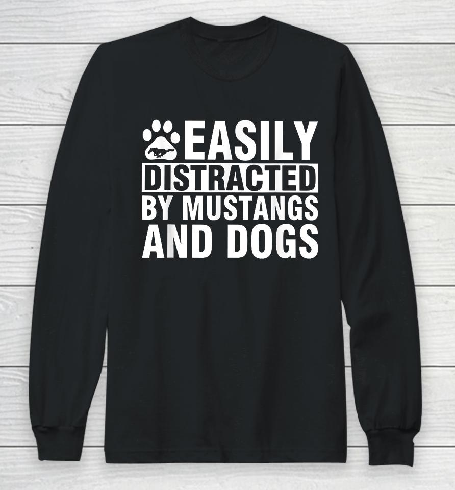 Easily Distracted By Mustangs And Dogs Long Sleeve T-Shirt