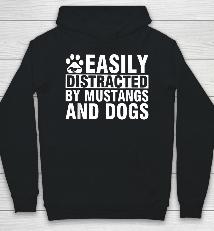 Easily Distracted By Mustangs And Dogs Hoodie