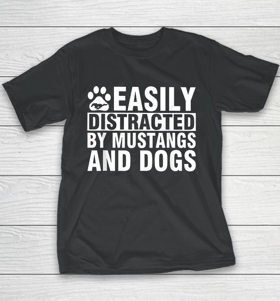 Easily Distracted By Mustangs And Dogs Youth T-Shirt