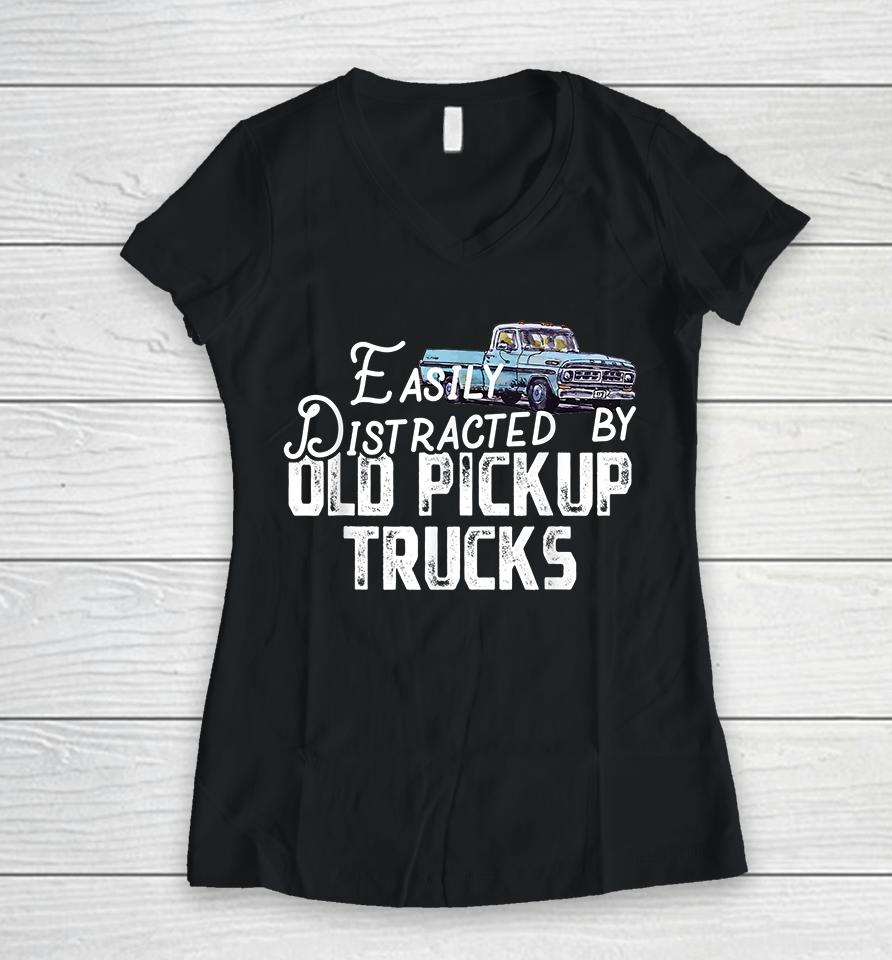Easily Distracted By Old Pickup Trucks Women V-Neck T-Shirt
