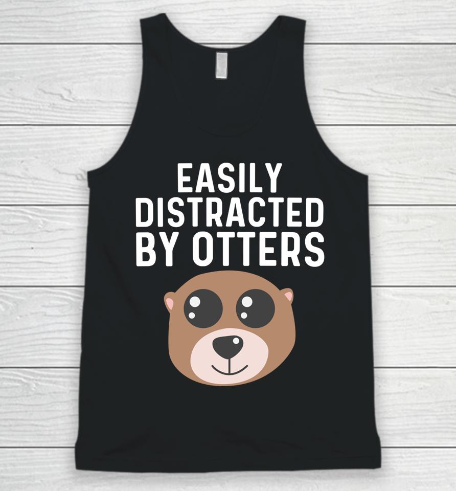 Easily Distracted By Otters Unisex Tank Top