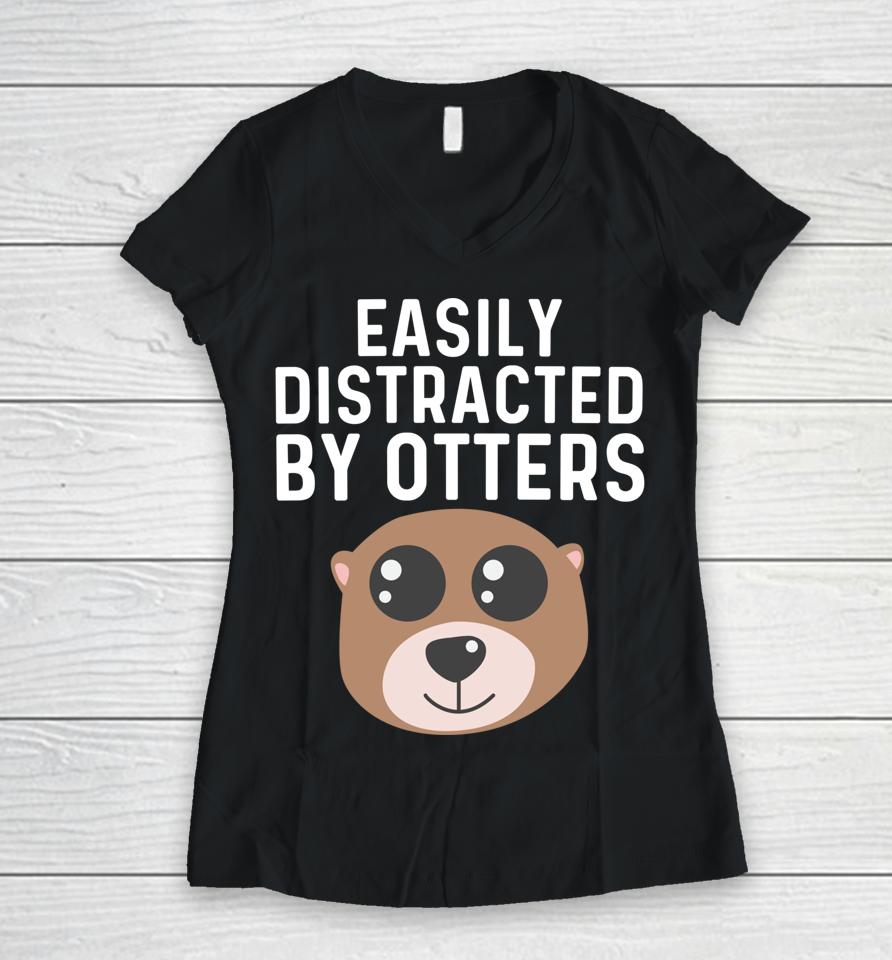 Easily Distracted By Otters Women V-Neck T-Shirt
