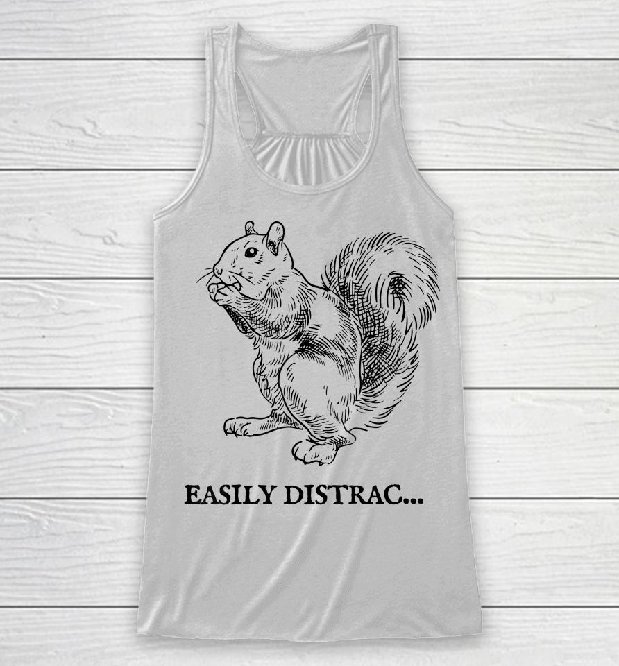 Easily Distracted By Squirrel Racerback Tank