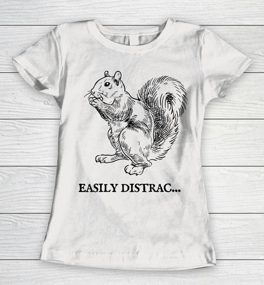Easily Distracted By Squirrel Women T-Shirt