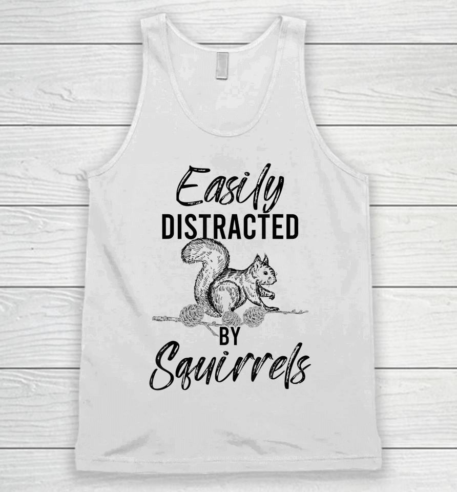Easily Distracted By Squirrels Woodland Animal Squirrel Unisex Tank Top