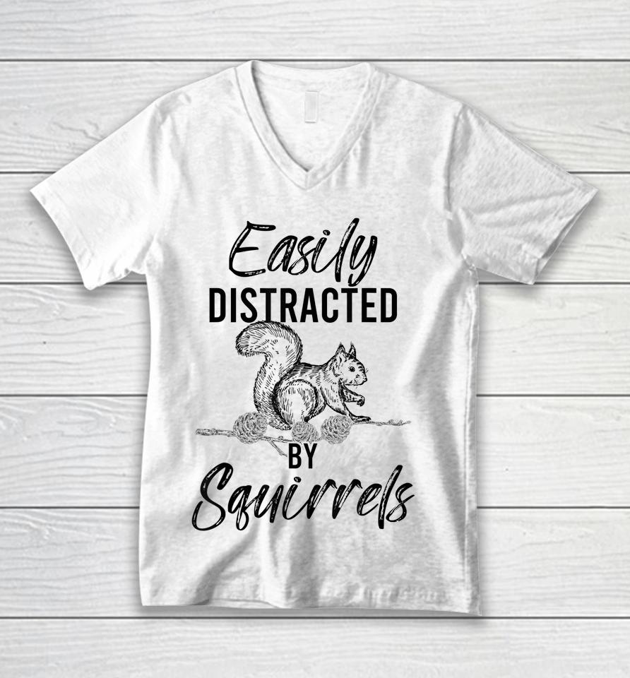 Easily Distracted By Squirrels Woodland Animal Squirrel Unisex V-Neck T-Shirt