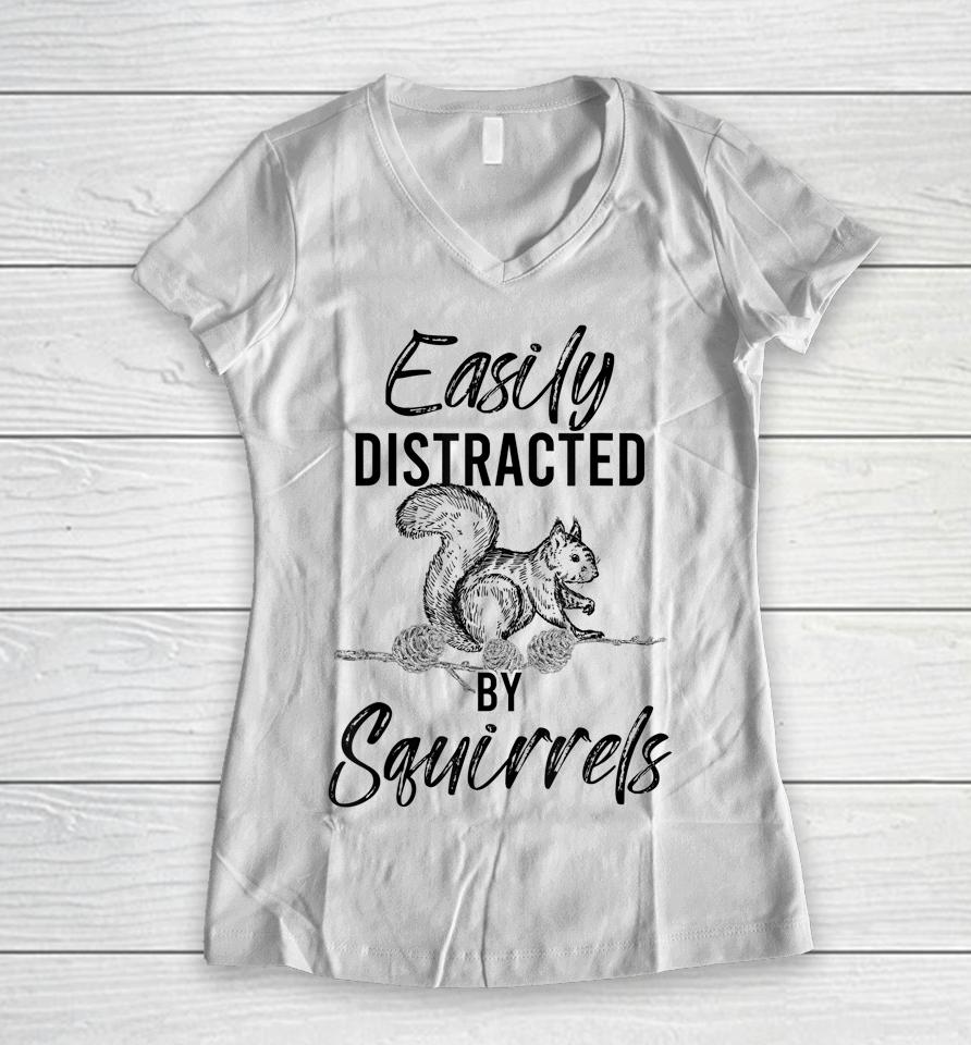 Easily Distracted By Squirrels Woodland Animal Squirrel Women V-Neck T-Shirt
