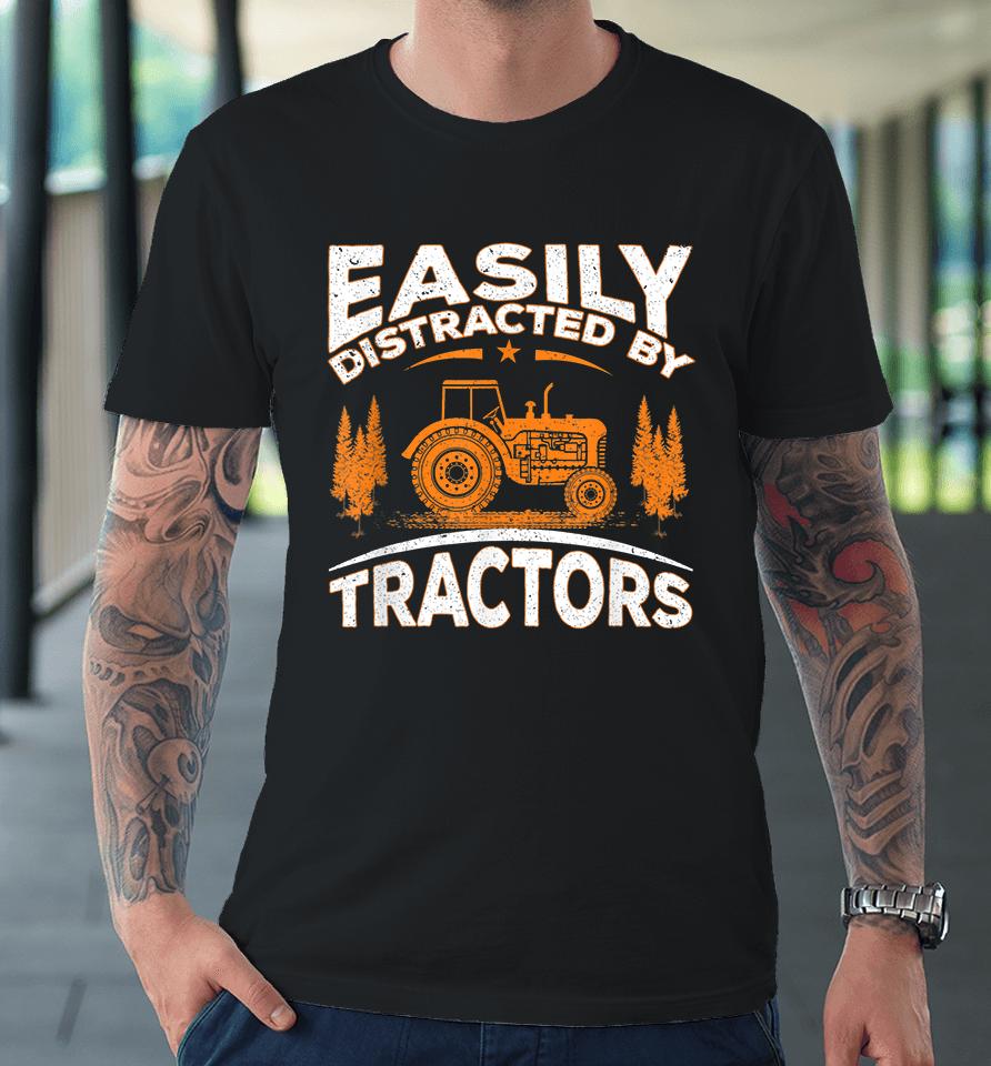 Easily Distracted By Tractors Premium T-Shirt