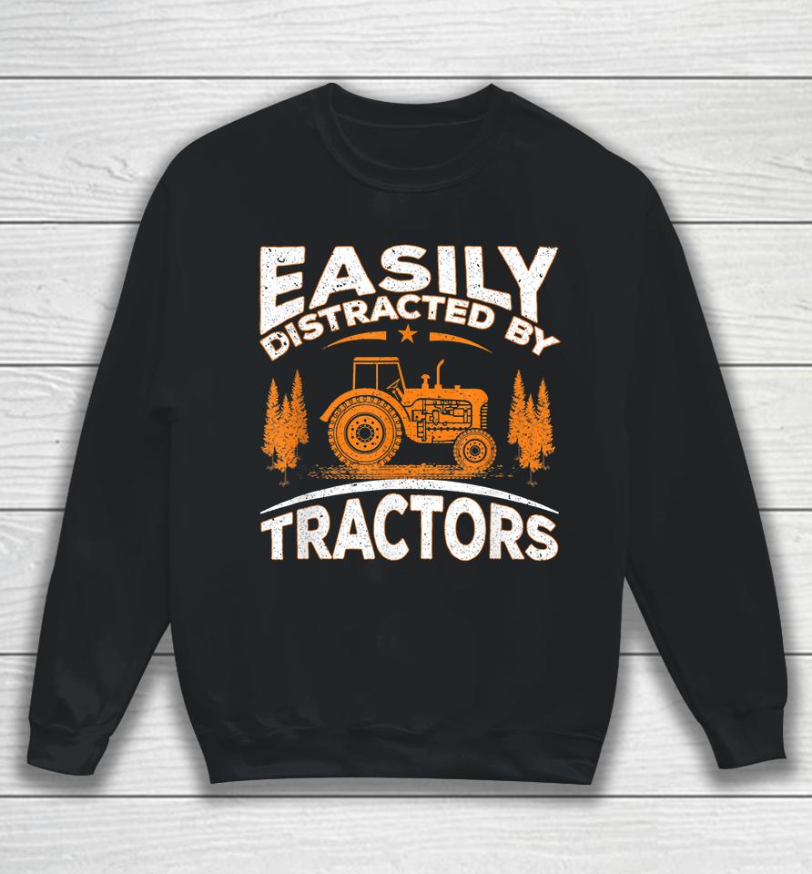 Easily Distracted By Tractors Sweatshirt