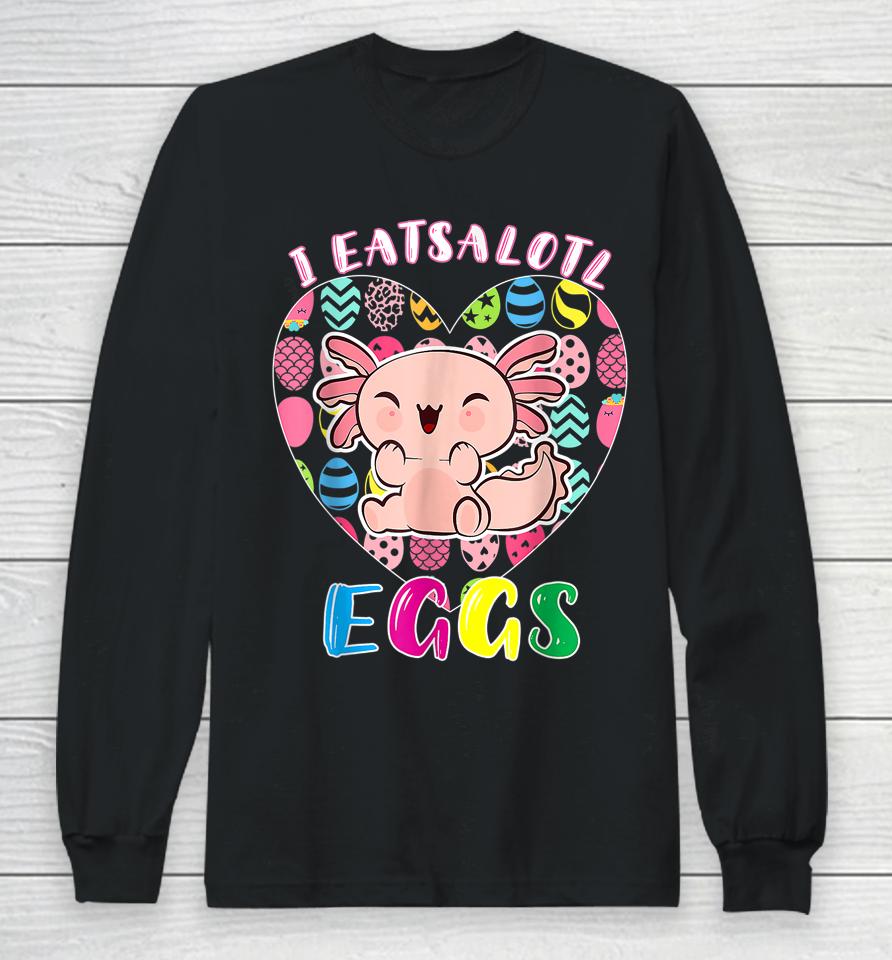 Easter Axolotl I Eatsolotl Eggs Cute Kawaii Axolotl Easter Long Sleeve T-Shirt